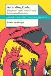 Mukherjee, Rohan (London School of Economics and Political Science) - Ascending Order - Rising Powers and the Politics of Status in International Institutions