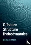 Molin, Bernard (Ecole Centrale de Marseille and NTNU: Norwegian University of Science and Technology) - Offshore Structure Hydrodynamics