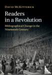 McKitterick, David (University of Cambridge) - Readers in a Revolution - Bibliographical Change in the Nineteenth Century