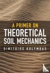 Kolymbas, Dimitrios (University of Innsbruck) - A Primer on Theoretical Soil Mechanics