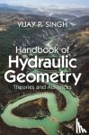 Singh, Vijay P. (Texas A & M University) - Handbook of Hydraulic Geometry