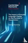 Hocking, Darryl (Auckland University of Technology) - The Impact of Everyday Language Change on the Practices of Visual Artists
