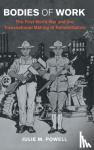 Powell, Julie M. (University College Dublin) - Bodies of Work - The First World War and the Transnational Making of Rehabilitation