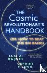 Barnes, Luke A. (Western Sydney University), Lewis, Geraint F. - The Cosmic Revolutionary's Handbook - (Or: How to Beat the Big Bang)