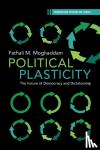 Moghaddam, Fathali M. (Georgetown University) - Political Plasticity - The Future of Democracy and Dictatorship