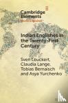 Leuckert, Sven (Technische Universitat Dresden), Lange, Claudia (Technische Universitat Dresden), Bernaisch, Tobias (Justus-Liebig-Universitat Giessen, Germany), Yurchenko, Asya (Technische Universitat Chemnitz, Germany) - Indian Englishes in the Twenty-First Century - Unity and Diversity in Lexicon and Morphosyntax