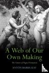 Barba-Kay, Anton (Deep Springs College, California) - A Web of Our Own Making