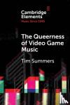 Summers, Tim (Royal Holloway, University of London) - The Queerness of Video Game Music