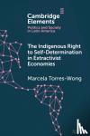 Torres-Wong, Marcela (Latin American Faculty of Social Sciences) - The Indigenous Right to Self-Determination in Extractivist Economies