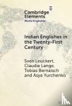 Leuckert, Sven (Technische Universitat Dresden), Lange, Claudia (Technische Universitat Dresden), Bernaisch, Tobias (Justus-Liebig-Universitat Giessen, Germany), Yurchenko, Asya (Technische Universitat Chemnitz, Germany) - Indian Englishes in the Twenty-First Century - Unity and Diversity in Lexicon and Morphosyntax