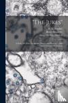 Dugdale, R. L. (Richard Louis) 1841- - "The Jukes" [electronic Resource]