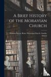  - A Brief History of the Moravian Church