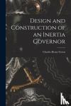 Green, Charles Henry - Design and Construction of an Inertia Governor