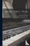 Ward, Justine Bayard 1879-1975 - Music, First- Year