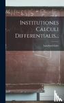 Euler, Leonhard - Institutiones Calculi Differentialis...