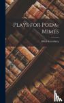 Kreymborg, Alfred - Plays for Poem-Mimes