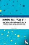 Jain, Jayana (University of Munster, Germany) - Thinking Past 'Post-9/11' - Home, Nation and Transnational Desires in Pakistani English Novels and Hindi Films