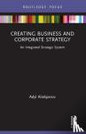 Aliekperov, Adyl - Creating Business and Corporate Strategy - An Integrated Strategic System