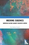 Luczak, Ewa Barbara (University of Warsaw, Poland) - Mocking Eugenics - American Culture against Scientific Hatred