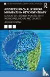 Gans, Jerome S. - Addressing Challenging Moments in Psychotherapy
