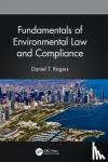 Rogers, Daniel T. (Amsted Industries, Chicago, Illinois, USA) - Fundamentals of Environmental Law and Compliance