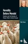 Poczai, Peter - Heredity Before Mendel - Festetics and the Question of Sheep's Wool in Central Europe