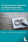  - A Contemporary Approach to Clinical Supervision - The Supervisee Perspective