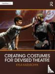 Kazuschyk, Kyla - Creating Costumes for Devised Theatre
