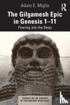 Miglio, Adam E. (Wheaton College, USA.) - The Gilgamesh Epic in Genesis 1-11