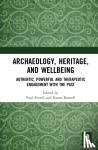  - Archaeology, Heritage, and Wellbeing - Authentic, Powerful, and Therapeutic Engagement with the Past