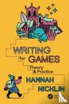 Nicklin, Hannah - Writing for Games