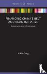 Gang, XIAO (Chairman of the China Securities Regulatory Commission, Chairman of the Bank of China) - Financing China's Belt and Road Initiative - Investments and Infrastructure