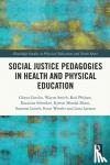 Gerdin, Goeran, Smith, Wayne, Philpot, Rod, Schenker, Katarina - Social Justice Pedagogies in Health and Physical Education