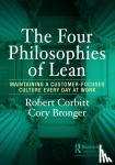 Corbitt, Robert, Bronger, Cory - The Four Philosophies of Lean - Maintaining a Customer-Focused Culture Every Day at Work