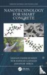 Huseien, Ghasan Fahim, Khalid, Nur Hafizah A., Mirza, Jahangir - Nanotechnology for Smart Concrete