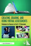 Maxlow, Kate Wolfe (Hampton City Schools, USA), Sanzo, Karen L. (Old Dominion University, USA), Maxlow, James R. - Creating, Grading, and Using Virtual Assessments - Strategies for Success in the K-12 Classroom