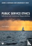 Bowman, James S. (Florida State University, Tallahassee, USA), West, Jonathan P. (University of Miami, Coral Gables, Florida, USA) - Public Service Ethics - Individual and Institutional Responsibilities