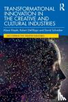 Rieple, Alison, DeFillippi, Robert, Schreiber, David - Transformational Innovation in the Creative and Cultural Industries
