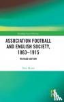 Mason, Tony - Association Football and English Society, 1863-1915 (revised edition)