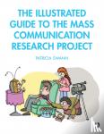 Swann, Patricia (Utica University, USA) - The Illustrated Guide to the Mass Communication Research Project