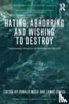  - Hating, Abhorring and Wishing to Destroy - Psychoanalytic Essays on the Contemporary Moment