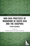  - Non-Shia Practices of Muharram in South Asia and the Diaspora - Beyond Mourning