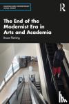 Fleming, Bruce (US Naval Academy, USA) - The End of the Modernist Era in Arts and Academia