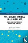 Lexander, Kristin Vold (Inland Norway University of Applied Sciences, Norway), Androutsopoulos, Jannis - Multilingual Families in a Digital Age
