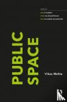 Mehta, Vikas (University of Cincinnati, US) - Public Space - notes on why it matters, what we should know, and how to realize its potential