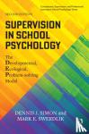 Simon, Dennis J. (Loyola University of Chicago, USA), Swerdlik, Mark E. (Illinois State University, USA) - Supervision in School Psychology