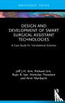 Kim, Jeff J.H., Um, Richard, Iyer, Rajiv R., Theodore, Nicholas (Johns Hopkins University, Baltimore, USA) - Design and Development of Smart Surgical Assistant Technologies