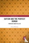 Morrissey, Fitzroy - Sufism and the Perfect Human - From Ibn 'Arabi to al-Jili