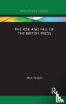 Temple, Mick - The Rise and Fall of the British Press