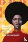 Rabaka, Reiland (University of Colorado, Boulder, USA) - Black Power Music! - Protest Songs, Message Music, and the Black Power Movement
